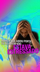Homem que abriu porta de avião em voo estava estressado