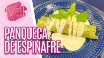 Panqueca de espinafre com frango desfiado ao molho de ricota - Você Bonita (30/05/2023)