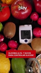 GLICEMIA ALTA: 7 SUCOS para baixar GLICOSE