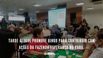 Tarde Alegre promove bingo para contribuir com ações da Fazenda Esperança no Pará