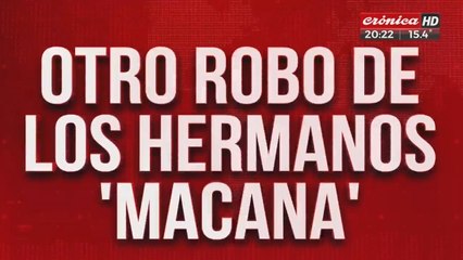 Otro robo de los hermanos "Macana"