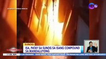 Isa, patay sa sunog sa isang compound sa Mandaluyong | BT