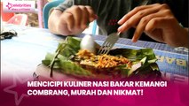 Mencicipi Kuliner Nasi Bakar Kemangi Combrang, Murah dan Nikmat!