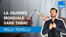 La journée mondiale sans tabac - Le billet de Willy Rovelli