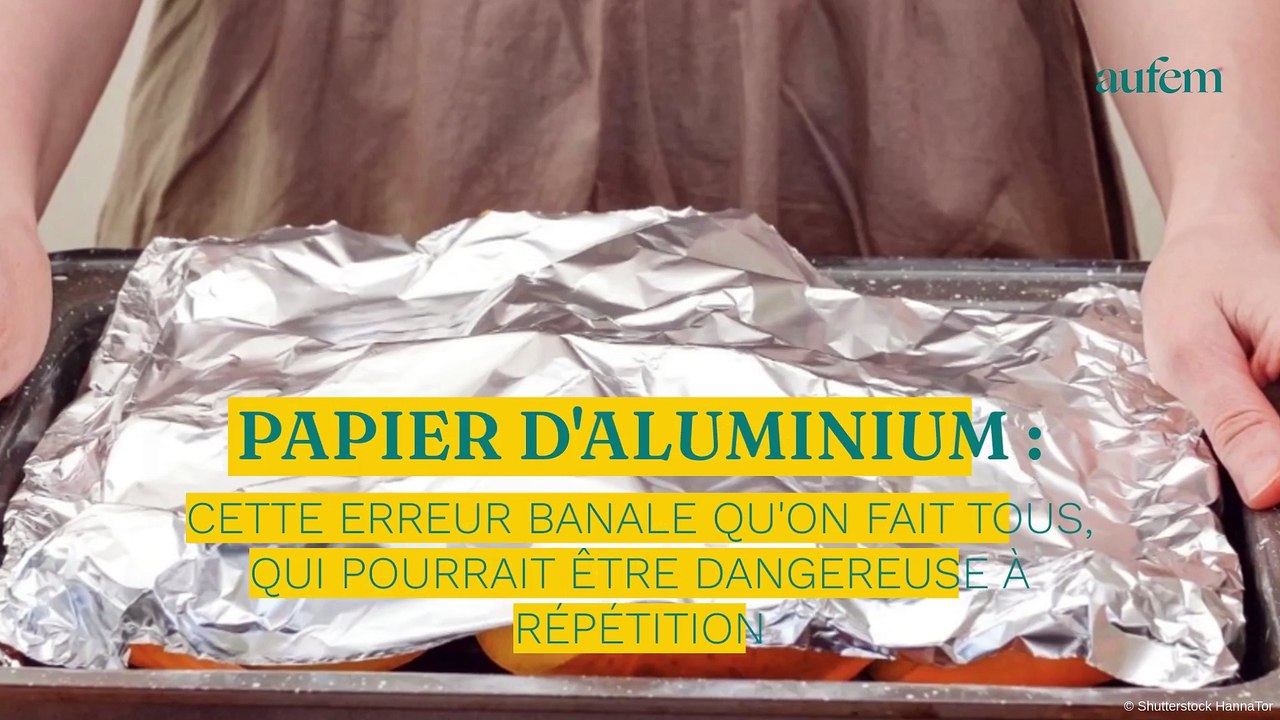 Papier d’aluminium : cette erreur banale qu'on fait tous, qui pourrait être dangereuse à répétition