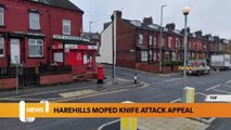 Leeds headlines 31 May: Harehills moped knife attack appeal