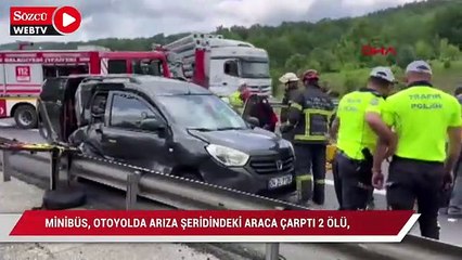 Minibüs otoyolda arıza şeridindeki araca çarptı