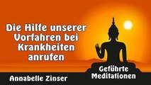 Die Hilfe unserer Vorfahren bei Krankheiten anrufen - Geführte Meditationen - Annabelle Zinser