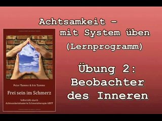 Achtsamkeit mit System üben 2:  Beobachter des Inneren
