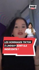 Les hommages TikTok à Lindsay sont-ils indécents ?