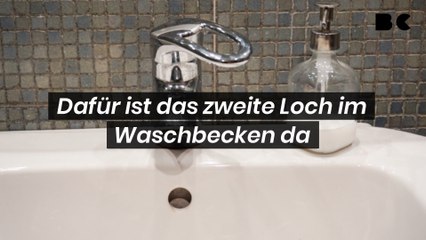 Dafür ist das zweite Loch im Waschbecken da