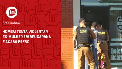 Homem tenta violentar ex-mulher em Apucarana e acaba preso