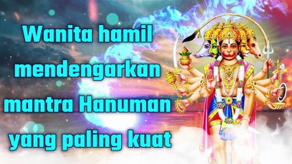 Wanita hamil mendengarkan mantra Hanuman yang paling kuat