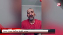 Yunus Günçe: Hiç fena değiliz bence