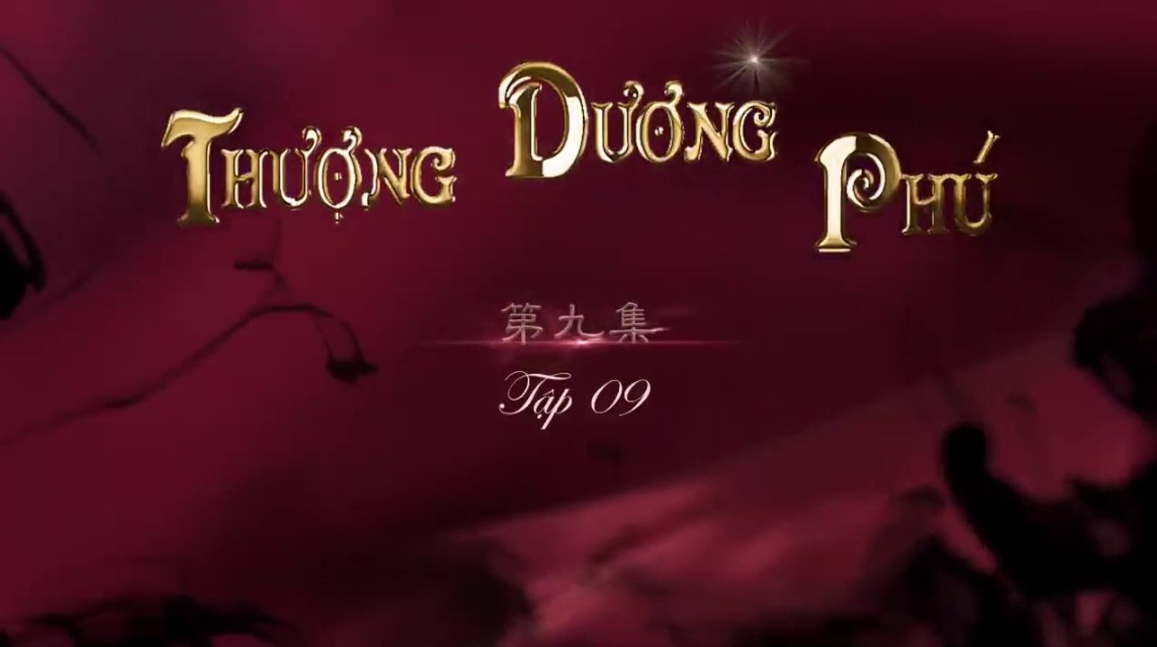 Tập 9 - Thượng Dương Phú_Nghiệp Đế Vương (Lồng tiếng)_DV Chu Nhất Vi, Dương Tử Di, Viên Hoằng, Huệ Ánh Hồng, Vu Hòa Vĩ, Dương Hữu Trĩ