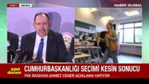 YSK Başkanı Yener'den Cumhurbaşkanı seçimi kesin sonucuna ilişkin açıklama