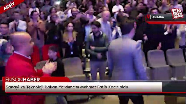 Sanayi ve Teknoloji Bakan Yardımcısı Mehmet Fatih Kacır oldu
