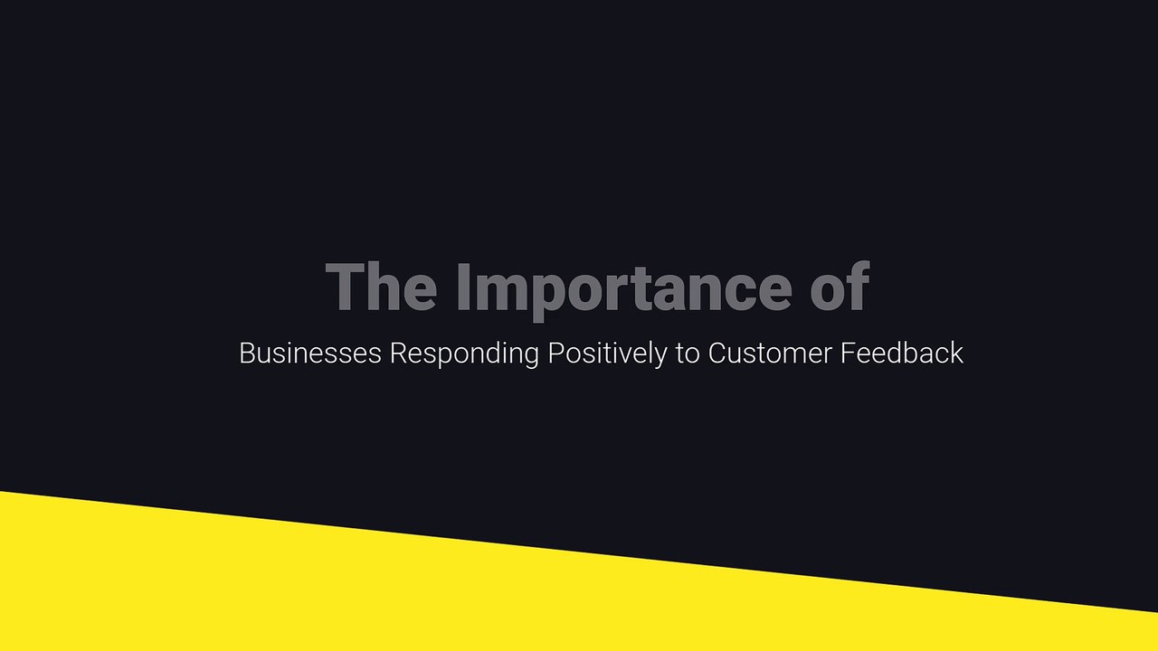 The Importance of Businesses Responding Positively to Customer Feedback