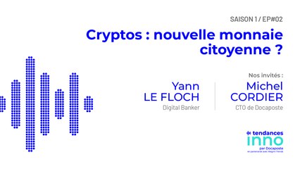 #TendancesInno - Cryptomonnaies : nouvelle monnaie citoyenne ? | Yann Le Floch et Michel Cordier