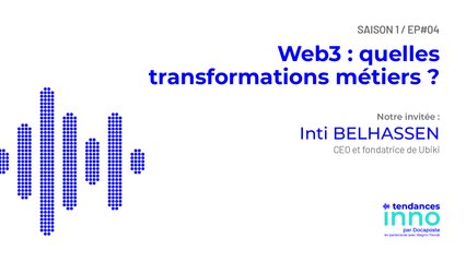 Web3 : quelles transformations métiers ? | Inti Belhassen (Founder & CEO Ubiki)
