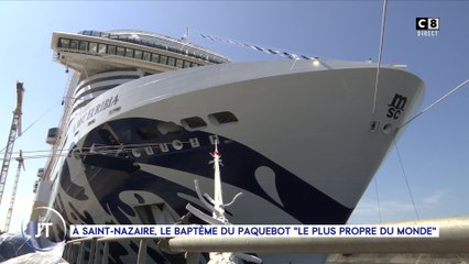 Le journal : A Saint-Nazaire, le baptême du paquebot "le plus propre du monde"