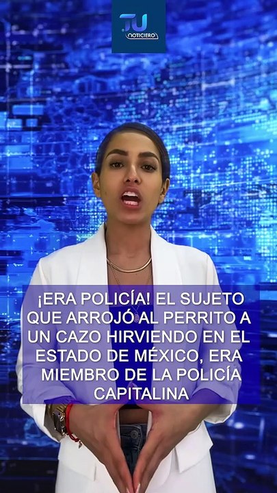 Era policía, el sujeto que arrojo a un perrito a un cazo hirviendo  #TuNotiReel