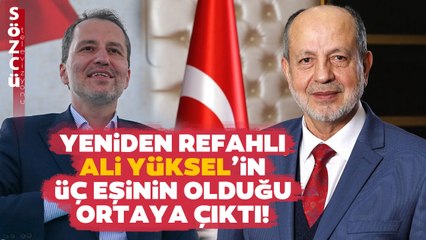 Yeniden Refahlı Ali Yüksel Eşleri ile Gündemde! Üç Eşinin Olduğu Ortaya Çıktı