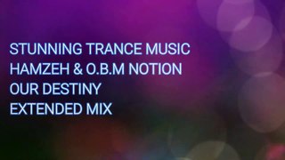HamzeH & O.B.M Notion - Our Destiny (Extended Mix)