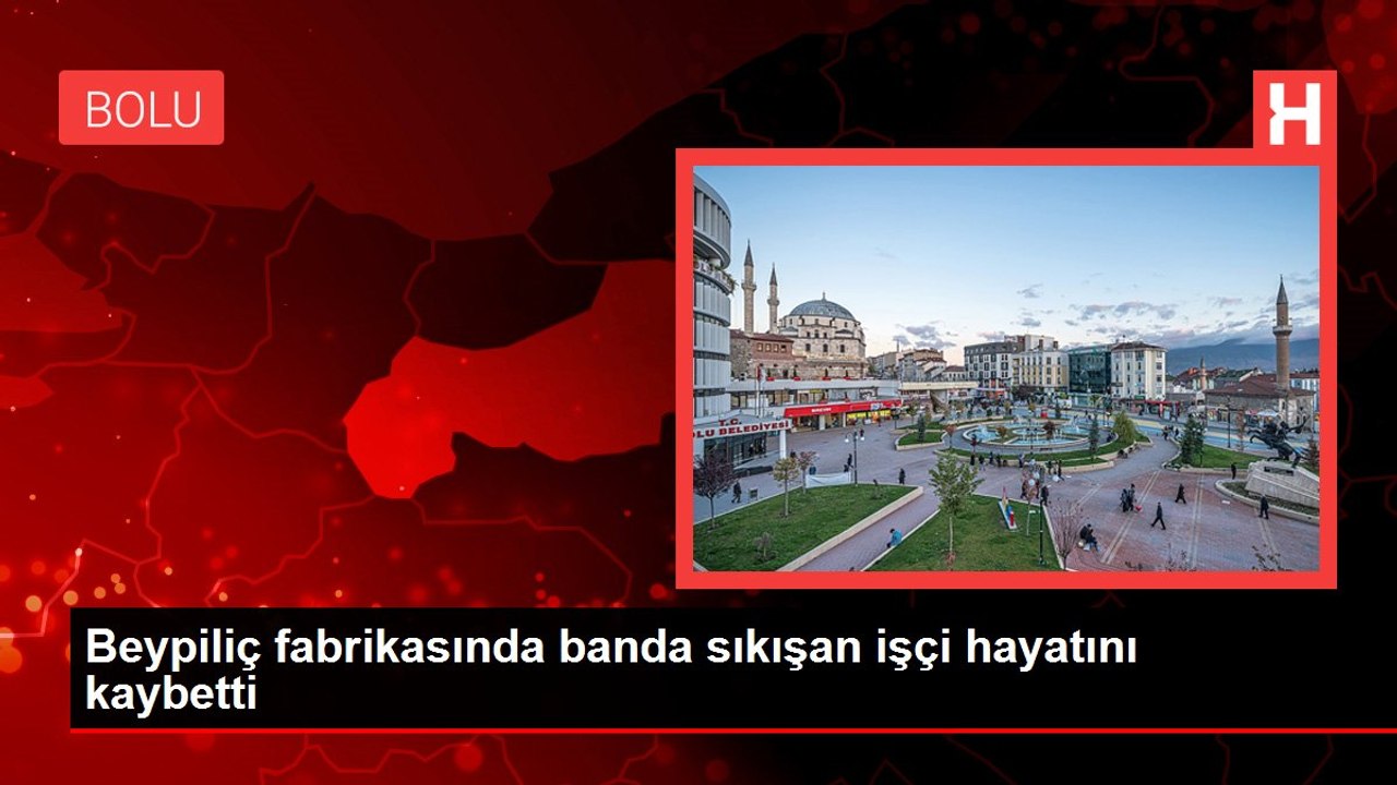 Beypiliç fabrikasında banda sıkışan işçi hayatını kaybetti