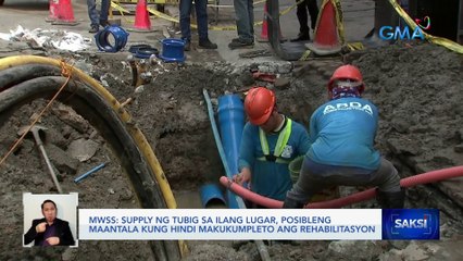 Supply ng tubig sa ilang lugar, posibleng maantala kung hindi makukumpleto ang rehabilitasyon — MWSS | Saksi