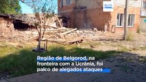 Moscovo acusa a Ucrânia de ataque na região fronteiriça de Belgorod