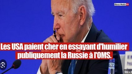 Les USA paient cher en essayant d'humilier publiquement la Russie à l'OMS.