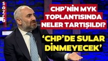 ‘CHP’de Sular Dinmeyecek’ İsmail Saymaz’dan Gündem Olacak CHP Kulisleri!