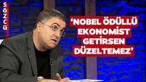 Ersan Şen’den Gündem Olacak Ekonomi Yorumu! ‘Nobel Ödüllü Ekonomisti Getirsen Düzeltemez’
