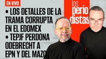 #EnVivo | #LosPeriodistas | Los detalles de la trama corrupta en el Edomex