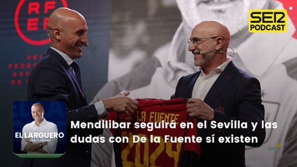 Mendilibar seguirá en el Sevilla y las dudas con De la Fuente sí que existen