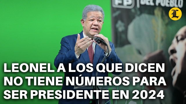 LEONEL A LOS QUE DICEN NO TIENE NÚMEROS PARA SER PRESIDENTE EN 2024 “NOSOTROS NO RESPONDEMOS A LOS QUE ESTÁN ABAJO”