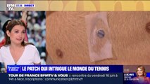 Le choix de Marie - À quoi sert le patch que porte Novak Djokovic sur le torse?