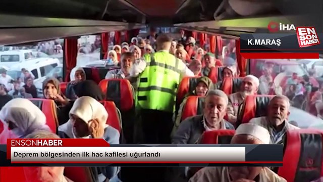 Deprem bölgesi Kahramanmaraş'tan ilk hac kafilesi uğurlandı