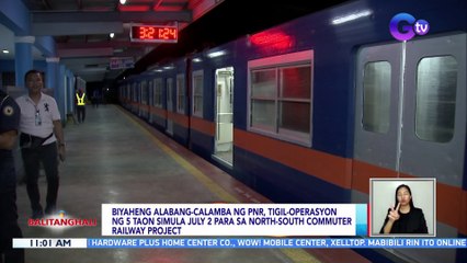 Biyaheng Alabang-Calamba ng PNR, tigil-operasyon ng 5 taon simula July 2 para sa North-South Commuter Railway Project | BT