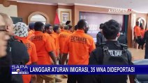 Langgar Aturan, 35 WNA Diamankan Kantor Imigrasi Kelas I & Akan Dideportasi!