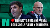  En directo: Rueda de Prensa de Luis de la Fuente y Santi Denia