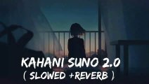 Khani Suno 2.0 ||  ( Slowed + Reverb ) LOfi Song