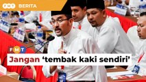 Jangan ‘tembak kaki sendiri’, Asyraf beritahu Puad