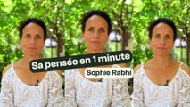 Sophie Rabhi : sa pensée en 1 minute