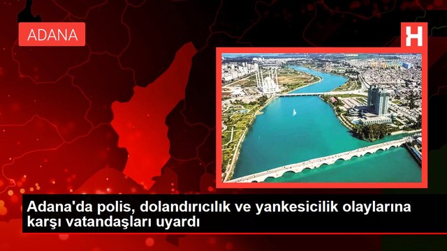 Adana'da polis, dolandırıcılık ve yankesicilik olaylarına karşı vatandaşları uyardı