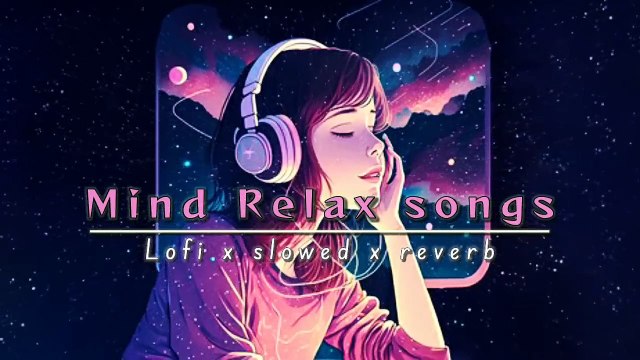 Mind Relax Lofi Mashup Hindi Bollywood Songs Lofi Slowed x Reverb Feel This Vibes