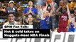 SPIN Fan Talk: Hot & cold takes on Nuggets-Heat NBA Finals