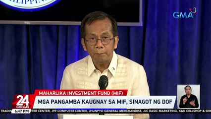 Mga pangamba kaugnay sa MIF, sinagot ng DOF | 24 Oras