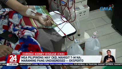 Mga Pilipinong may CKD, mahigit 7-M na; maraming pang undiagnosed — eksperto | 24 Oras